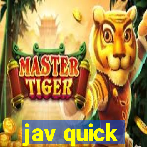 jav quick